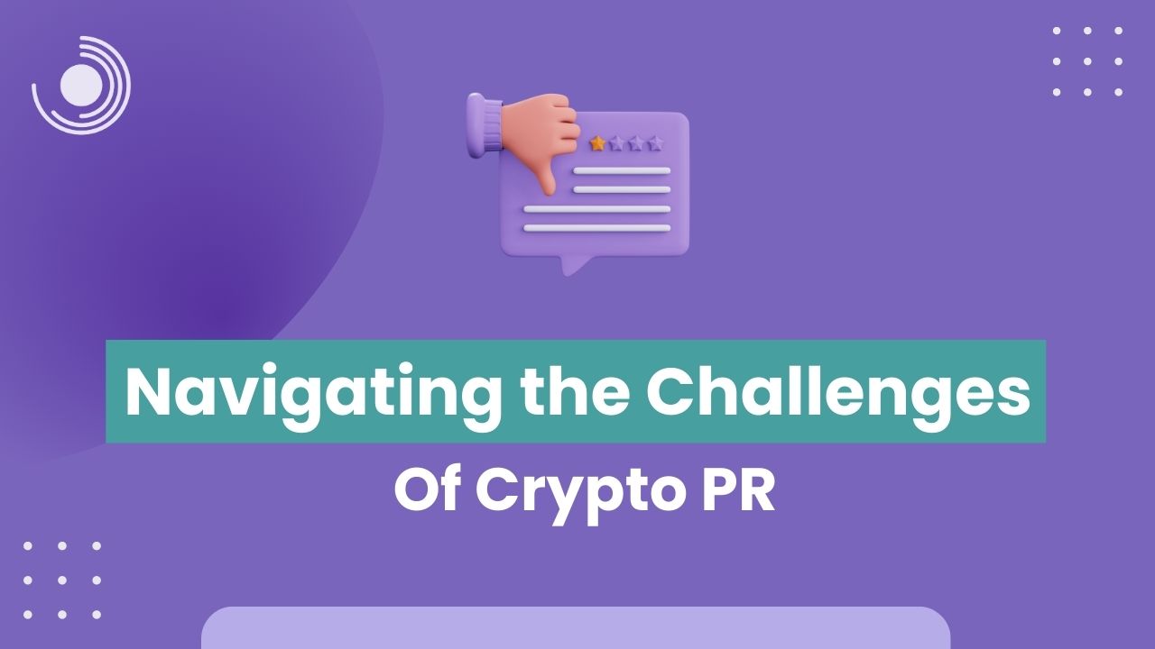 Navigating The Challenges Of Crypto Pr