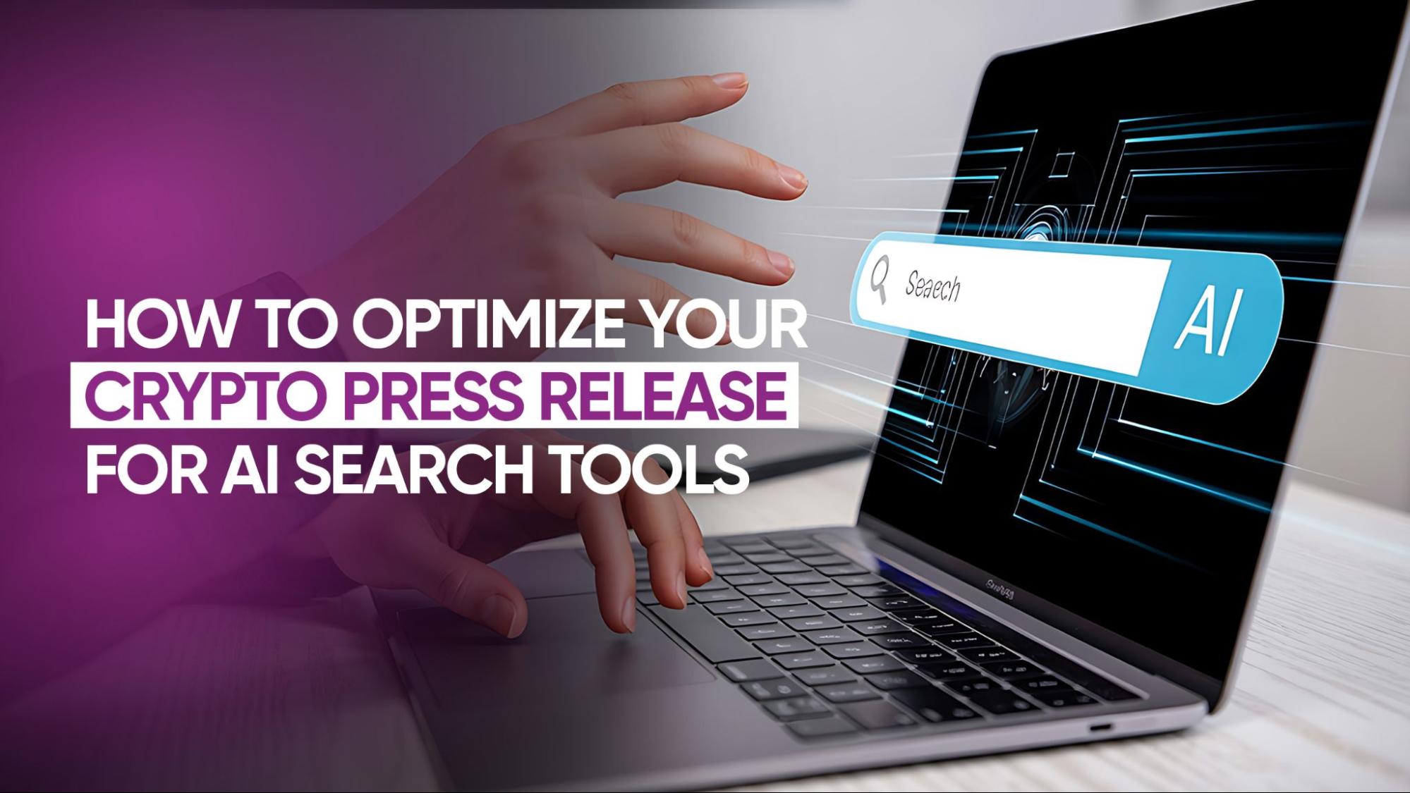 How to Optimize Your Crypto Press Release for AI Search Tools