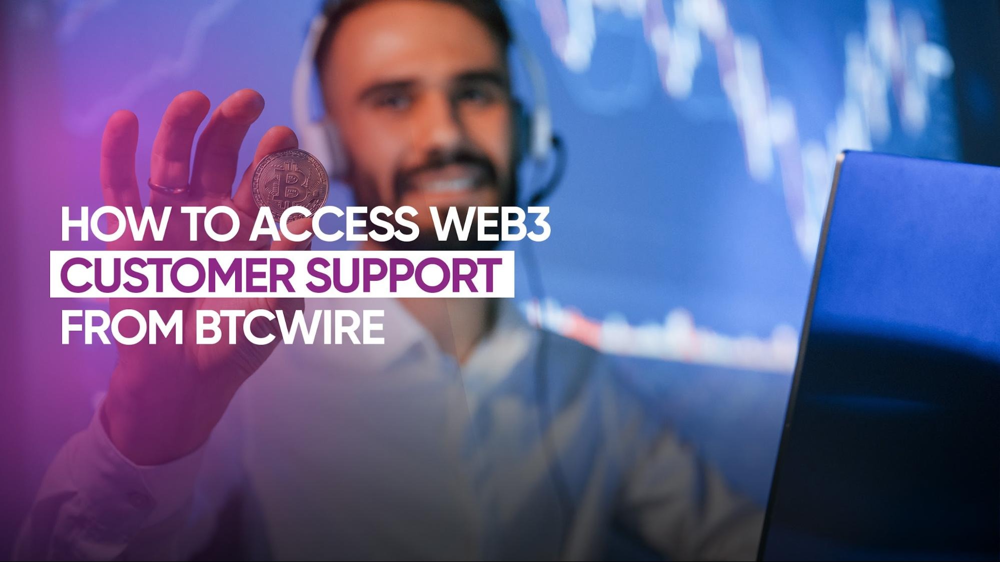How to access Web3 Customer Support on BTCWire