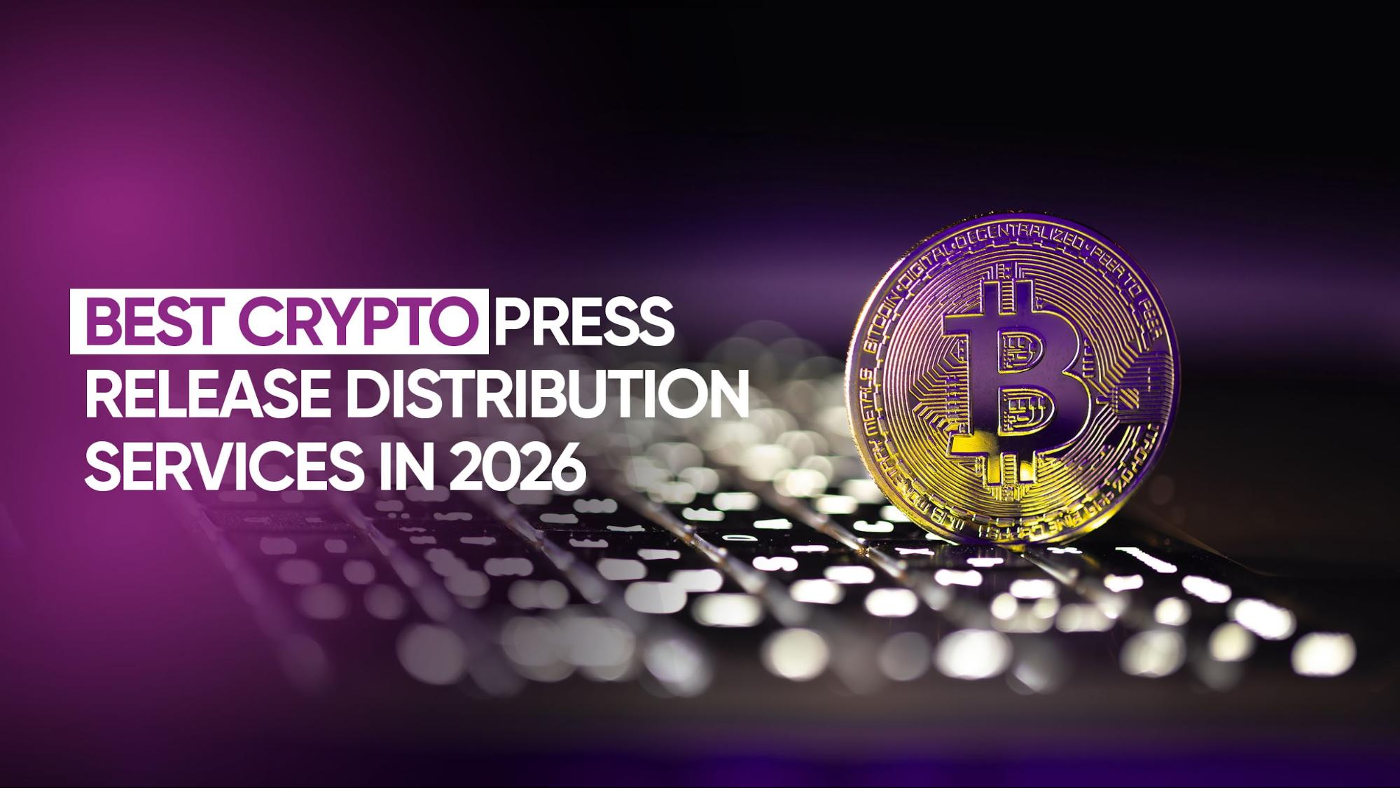 Best Crypto Press Release Distribution Services in 2026