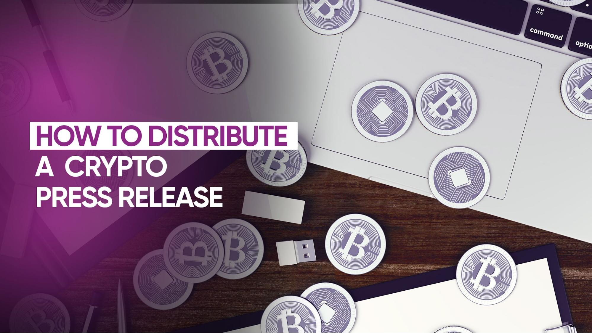 How to Distribute a Crypto Press Release