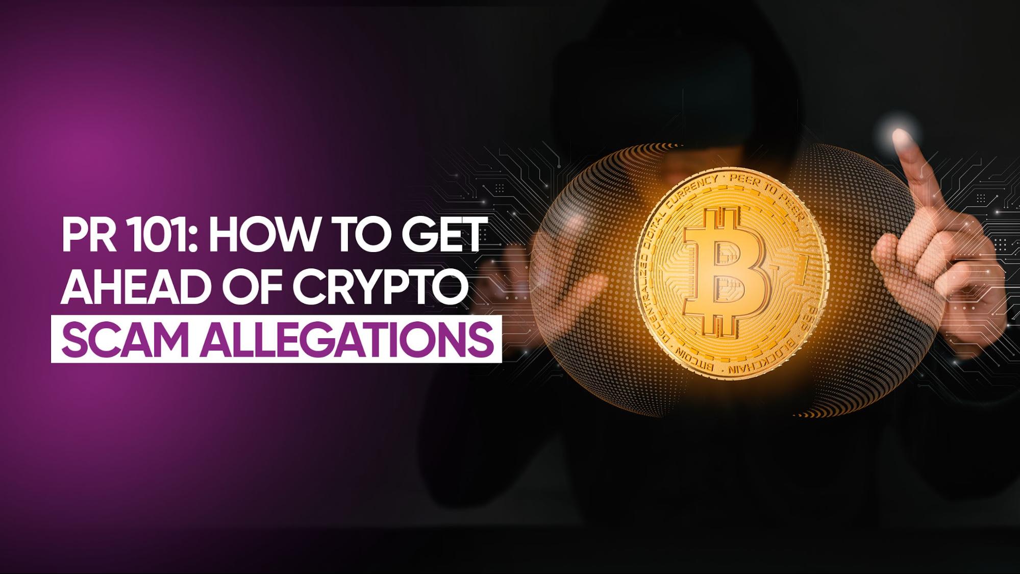 PR 101: How to Get Ahead of Crypto Scam Allegations
