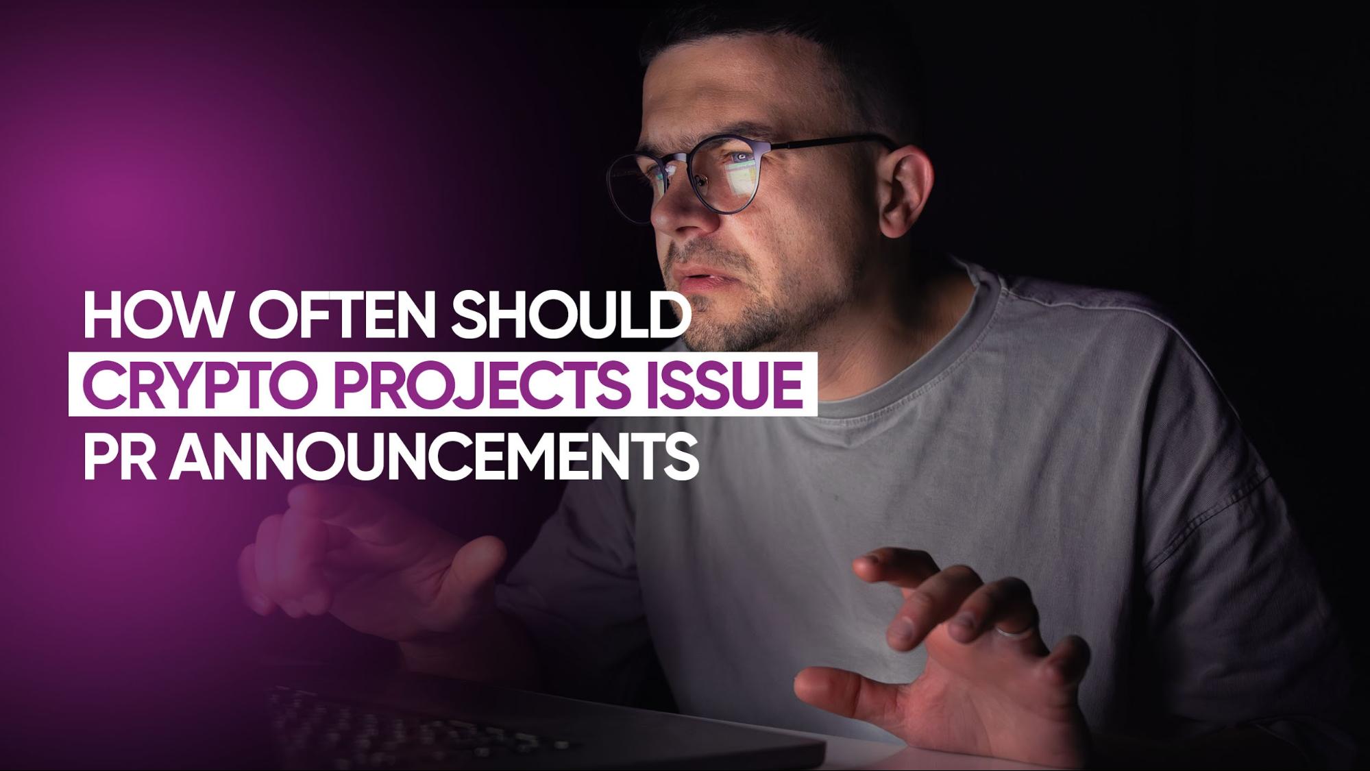 How Often Should Crypto Projects Issue PR Announcements?