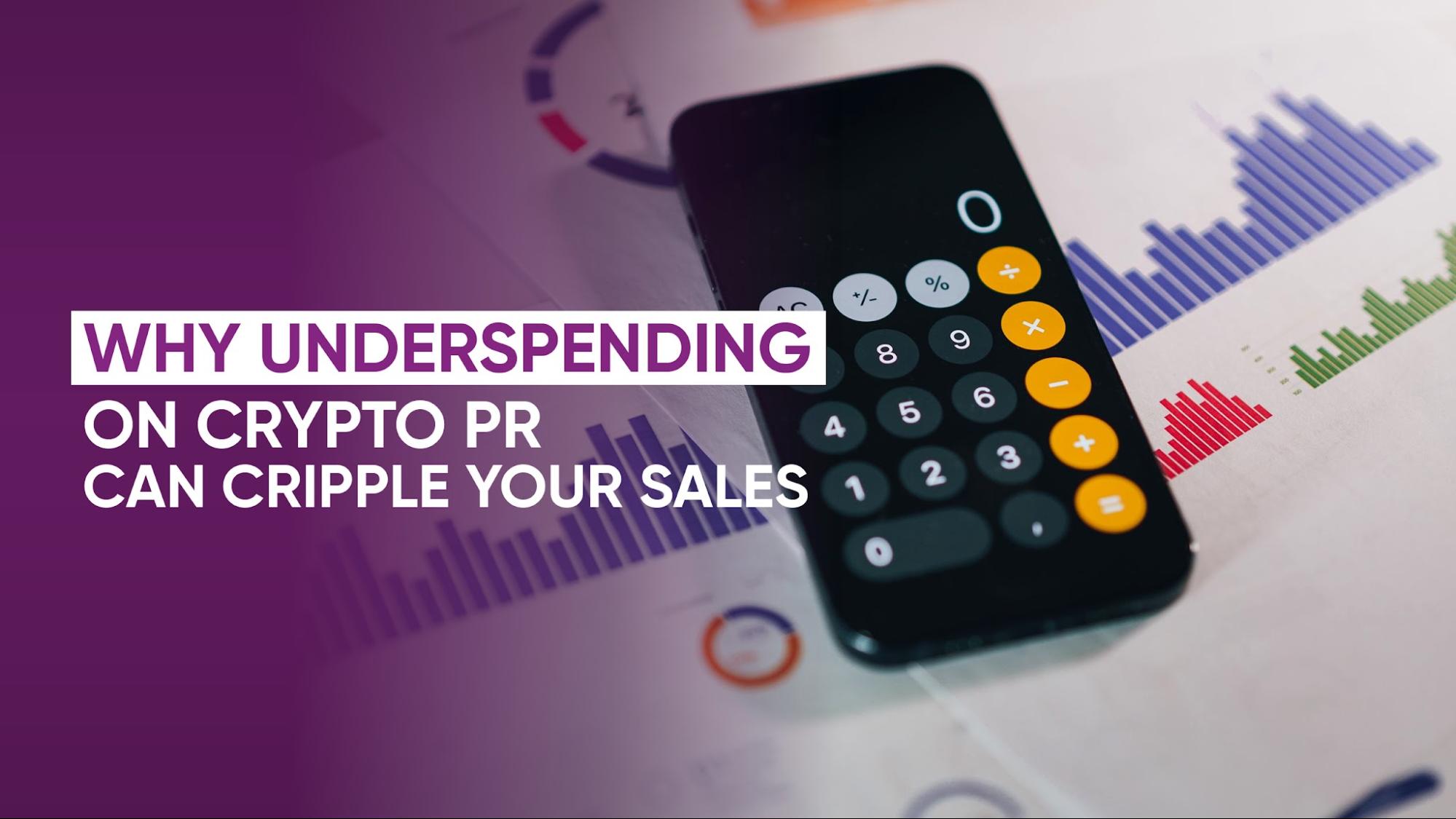 Why Underspending on Crypto PR Can Cripple Your Sales